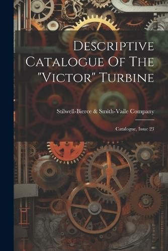 Descriptive Catalogue Of The "victor" Turbine