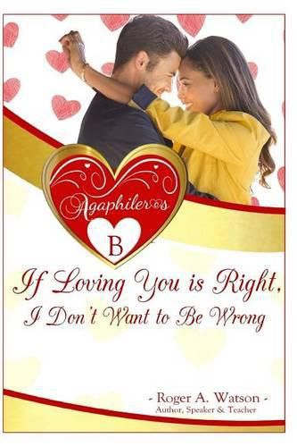 Agaphileros B: If loving you is right, I don't want to be wrong.