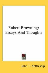 Cover image for Robert Browning: Essays and Thoughts