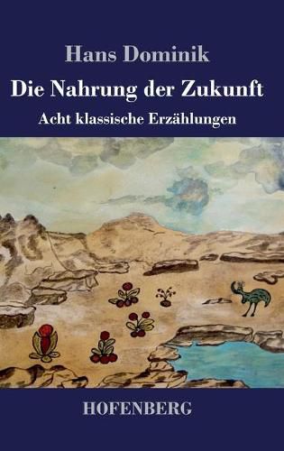 Die Nahrung der Zukunft: Acht klassische Erzahlungen