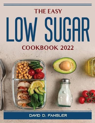 Cover image for The Easy Low Sugar Cookbook 2022