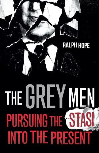 Cover image for The Grey Men: Pursuing the Stasi into the Present