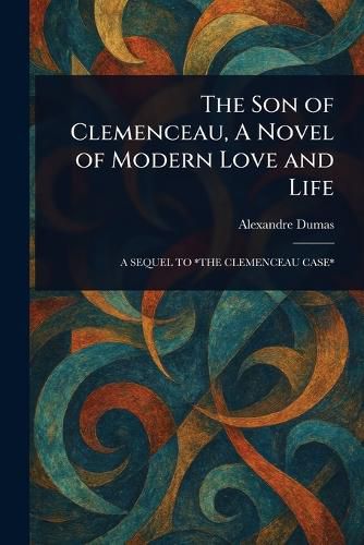 Cover image for The Son of Clemenceau, A Novel of Modern Love and Life