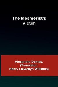Cover image for The Mesmerist's Victim