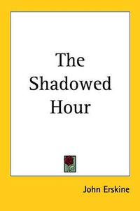 Cover image for The Shadowed Hour