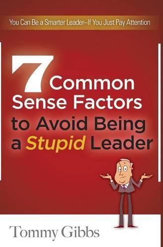 Cover image for 7 Common Sense Factors to Avoid Being a Stupid Leader