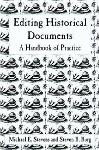 Cover image for Editing Historical Documents: A Handbook of Practice