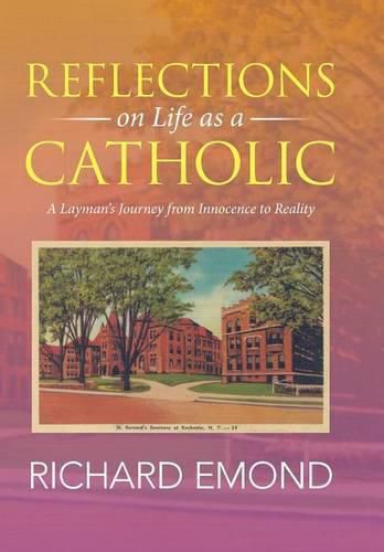 Cover image for Reflections on Life as a Catholic: A Layman's Journey from Innocence to Reality