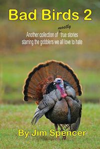 Cover image for Bad Birds 2 -- Another collection of mostly true stories starring the gobblers we all love to hate