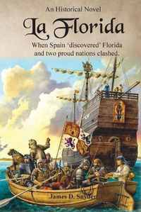 Cover image for La Florida: When Spain 'Discovered' Florida and Two Proud Nations Clashed