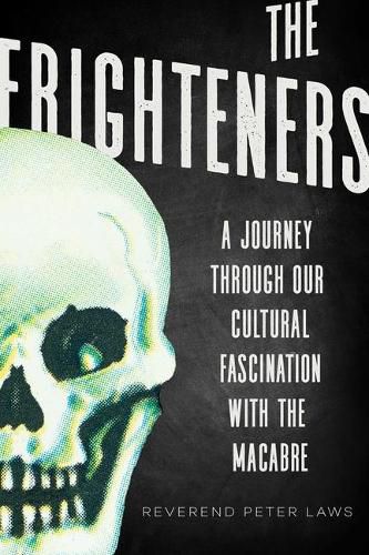 Cover image for The Frighteners: A Journey Through Our Cultural Fascination with the Macabre