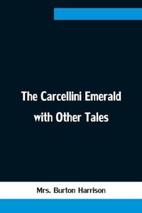 Cover image for The Carcellini Emerald with Other Tales