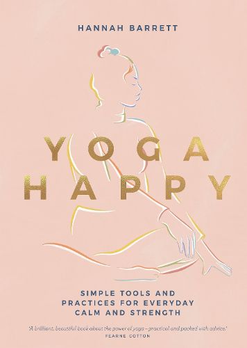 Cover image for Yoga Happy: Simple Tools and Practices for Everyday Calm & Strength