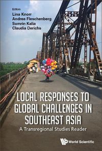 Cover image for Local Responses To Global Challenges In Southeast Asia: A Transregional Studies Reader