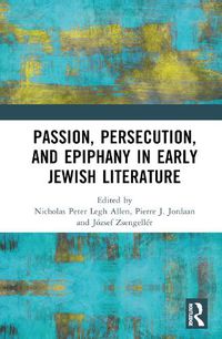 Cover image for Passion, Persecution, and Epiphany in Early Jewish Literature