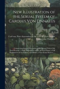 Cover image for New Illustration of the Sexual System of Carolus Von Linnaeus