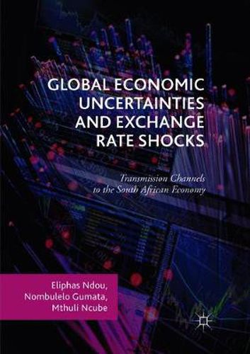 Cover image for Global Economic Uncertainties and Exchange Rate Shocks: Transmission Channels to the South African Economy