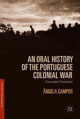 Cover image for An Oral History of the Portuguese Colonial War: Conscripted Generation