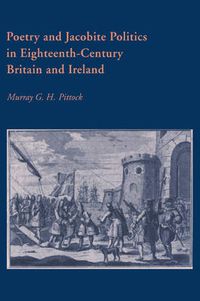 Cover image for Poetry and Jacobite Politics in Eighteenth-Century Britain and Ireland