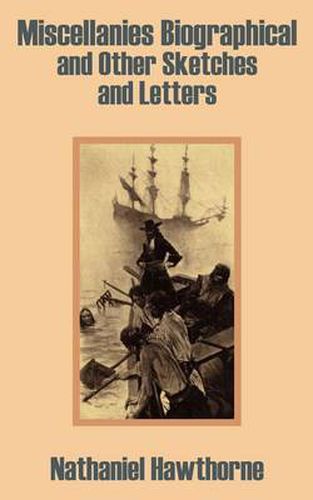 Cover image for Miscellanies Biographical and Other Sketches and Letters