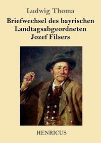 Cover image for Briefwechsel des bayrischen Landtagsabgeordneten Jozef Filsers