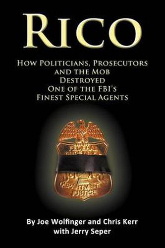 Cover image for Rico- How Politicians, Prosecutors, and the Mob Destroyed One of the FBI's Finest Special Agents