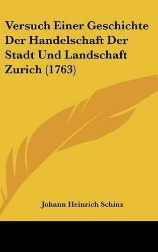Cover image for Versuch Einer Geschichte Der Handelschaft Der Stadt Und Landschaft Zurich (1763)