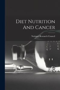 Cover image for Diet Nutrition And Cancer