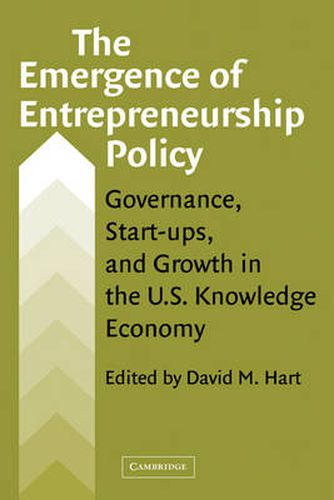 Cover image for The Emergence of Entrepreneurship Policy: Governance, Start-Ups, and Growth in the U.S. Knowledge Economy