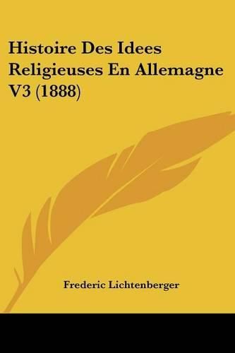 Cover image for Histoire Des Idees Religieuses En Allemagne V3 (1888)