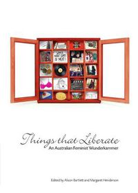 Cover image for Things That Liberate: An Australian Feminist Wunderkammer