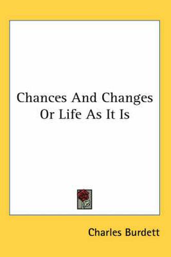 Cover image for Chances And Changes Or Life As It Is