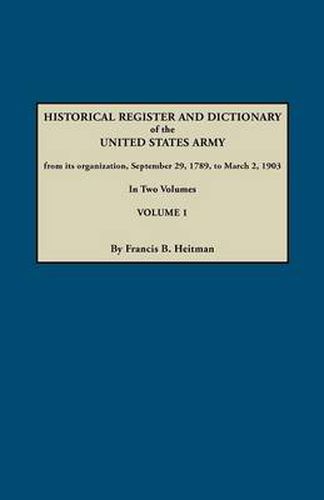 Cover image for Dictionary of the United States Army, from Its Organization, September 29, 1789, to March 2, 1903. In Two Volumes. Volume 1