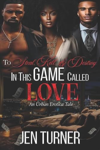 Cover image for To Steal, Kill, & Destroy In This Game Called Love