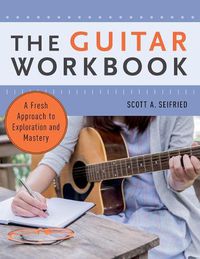 Cover image for The Guitar Workbook: A Fresh Approach to Exploration and Mastery