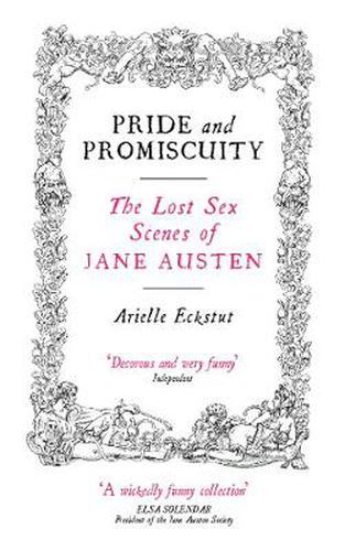 Cover image for Pride And Promiscuity: The Lost Sex Scenes of Jane Austen