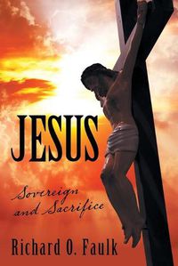 Cover image for Jesus: Sovereign and Sacrifice