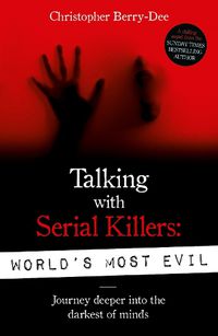 Cover image for Talking With Serial Killers: World's Most Evil