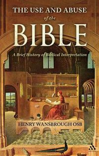 Cover image for The Use and Abuse of the Bible: A Brief History of Biblical Interpretation