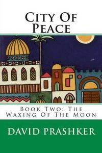 Cover image for City Of Peace: The Waxing Of The Moon