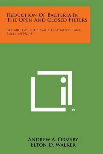 Cover image for Reduction of Bacteria in the Open and Closed Filters: Research at the Sewage Treatment Plant, Bulletin No. 41