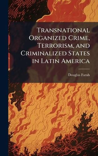 Cover image for Transnational Organized Crime, Terrorism, and Criminalized States in Latin America