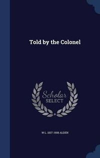 Cover image for Told by the Colonel