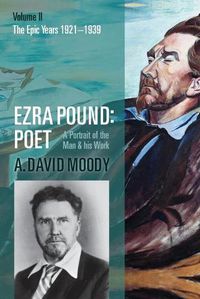 Cover image for Ezra Pound: Poet: Volume II: The Epic Years