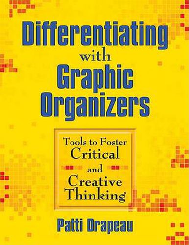 Cover image for Differentiating with Graphic Organizers: Tools to Foster Critical and Creative Thinking