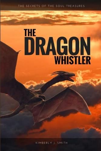 The Dragon Whistler (Secrets of the Soul Treasures)