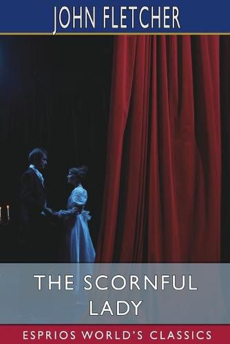 Cover image for The Scornful Lady (Esprios Classics)