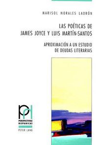 Cover image for Las Poeticas de James Joyce Y Luis Martin-Santos: Aproximacion a Un Estudio de Deudas Literarias