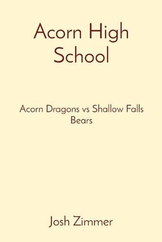 Cover image for Acorn High School: Acorn Dragons vs Shallow Falls Bears