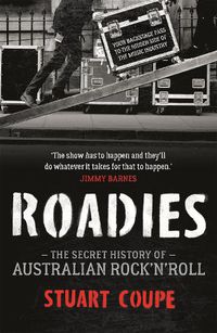 Cover image for Roadies: The Secret History of Australian Rock'n'Roll